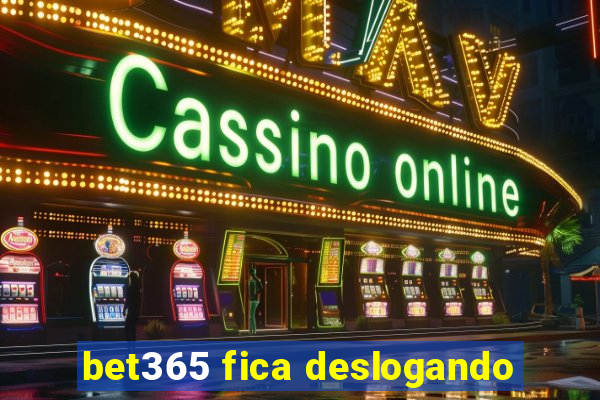 bet365 fica deslogando